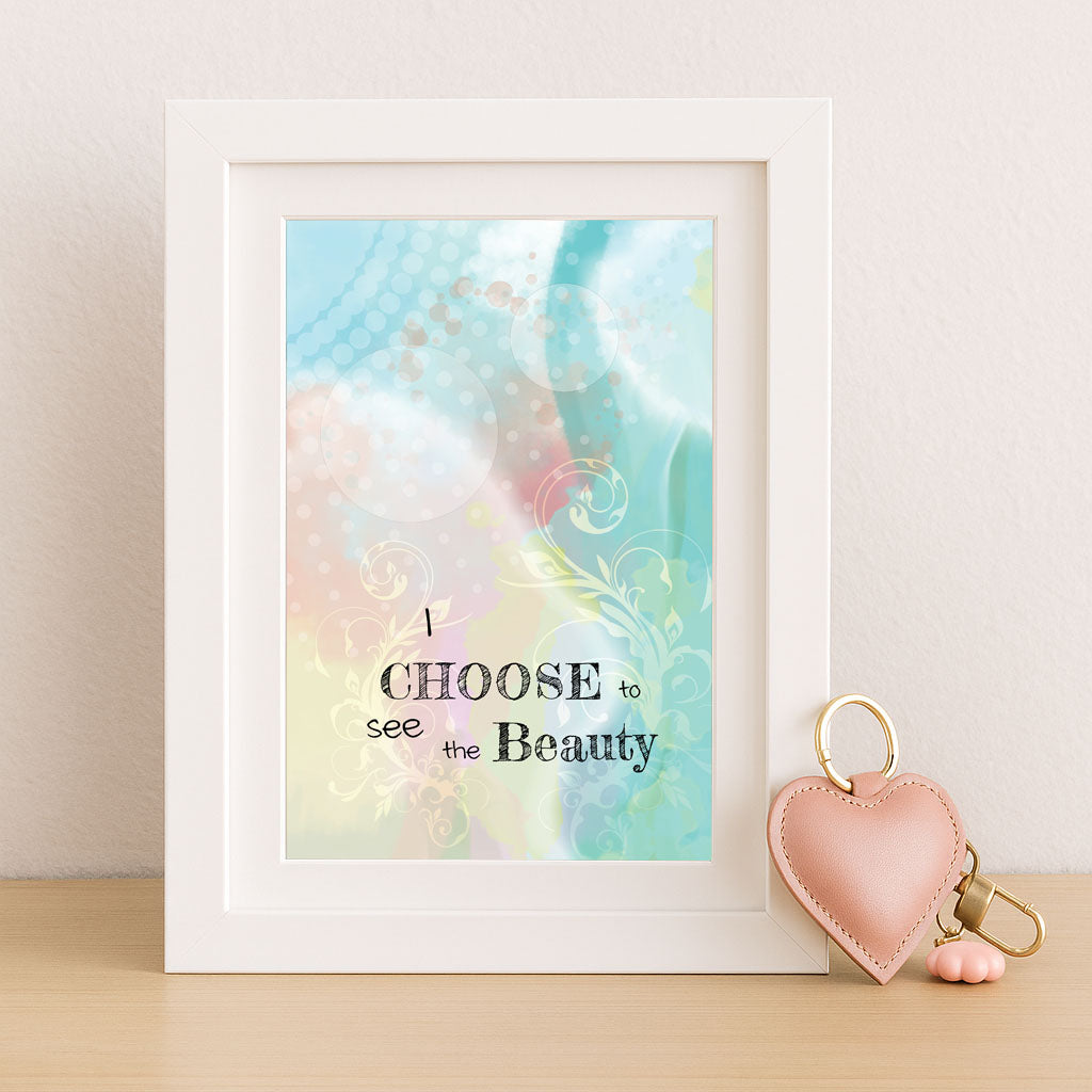 I Choose to see the beauty | Uplifting Printable Wall Art