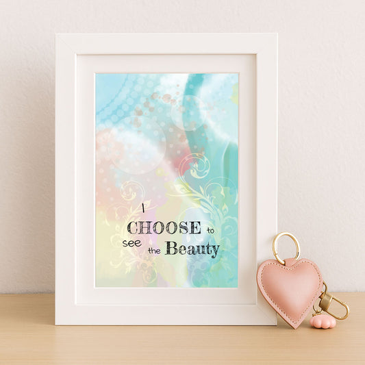 I Choose to see the beauty | Uplifting Printable Wall Art